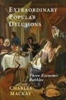 Charles Mackay - Extraordinary Popular Delusions
