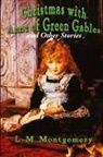 L. M. Montgomery - Christmas with Anne of Green Gables and Other Stories