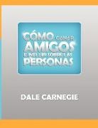 Dale Carnegie - Como ganar amigos y influir sobre las personas