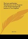 John Eliot - The Late and Further Manifestation of the Progress of the Gospel Amongst the Indians in New England