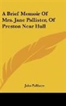 John Pallister - A Brief Memoir Of Mrs. Jane Pallister, Of Preston Near Hull