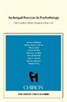 Nathan Schwartz-Salant, Murray Stein - Archetypal Processes in Psychotherapy (Chiron Clinical Series)