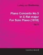 Ludwig van Beethoven - Piano Concerto No. 5 - In E-Flat Major - Op. 73 - For Solo Piano;With a Biography by Joseph Otten