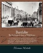 Herman Melville - Bartleby, the Scrivener - A Story of Wall-Street