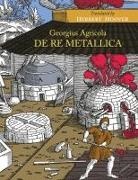 Georgius Agricola - De Re Metallica