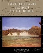 Lewis Spence - Hero Tales and Legends of the Rhine