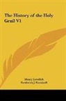 Henry Lovelich, Frederick J. Furnivall - The History of the Holy Grail V1