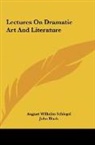 John Black, August Wilhelm Schlegel - Lectures On Dramatic Art And Literature