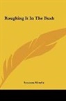 Susanna Moodie - Roughing It In The Bush