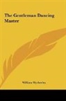 William Wycherley - The Gentleman Dancing Master