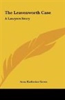 Anna Katherine Green - The Leavenworth Case