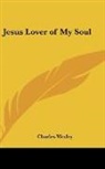 Charles Wesley - Jesus Lover of My Soul