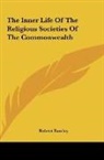 Robert Barclay - The Inner Life Of The Religious Societies Of The Commonwealth