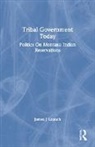 Margery Hunter Brown, Richmond L. Clow, James J Lopach, James J. Lopach - Tribal Government Today