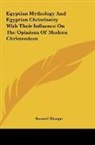 Samuel Sharpe - Egyptian Mythology And Egyptian Christianity With Their Influence On The Opinions Of Modern Christendom