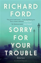 Richard Ford - Sorry For Your Trouble