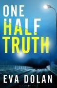 Eva Dolan - One Half Truth 'EVERYONE should read Eva Dolan' Mark Billingham