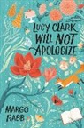 Margo Rabb, Rabb Margo - Lucy Clark Will Not Apologize