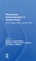 Michael D Breed, Karl E Espelie, Robert K Vander Meer, Robert K Breed Vander Meer, Mark Winston, Winston Mark... - Pheromone Communication in Social Insects