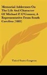 United States Congress - Memorial Addresses On The Life And Character Of Michael P. O'Connor, A Representative From South Carolina (1882)