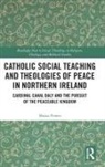 Maria Power, Power Maria - Catholic Social Teaching and Theologies of Peace in Northern Ireland