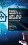 Iman (Islamic Azad University Rahimi, Simon James Fong, Amir H Gandomi, Amir H. Gandomi, Iman Rahimi, M Ali Ülkü... - Big Data Analytics in Supply Chain Management