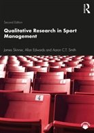 Allan Edwards, James Skinner, James (Loughborough University Skinner, James (Loughborough University London Skinner, James Edwards Skinner, Aaron C T Smith... - Qualitative Research in Sport Management