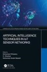 Mohamed Shankar Elhoseny, Mohamed Abdel-Basset, Mohamed Abdle-Basset, Mohamed Elhoseny, K Shankar, K. Shankar - Artificial Intelligence Techniques in Iot Sensor Networks