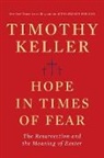 Timothy Keller - Hope in Times of Fear