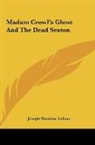 Joseph Sheridan Lefanu - Madam Crowl's Ghost And The Dead Sexton