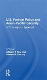 William T Tow, William R. Feeney, William T. Tow - U.s. Foreign Policy and Asian-Pacific Security