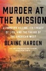 Blaine Harden - Murder at the Mission