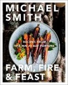 Michael Smith - Farm, Fire & Feast