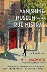 M L Longworth, M. L. Longworth - The Vanishing Museum on the Rue Mistral