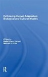 Rada Dyson-Hudson, Rada Little Dyson-Hudson, Michael A. Little, Little Michael A., Eric Alden Smith, Eric Alden Dyson-Hudson Smith... - Rethinking Human Adaptation