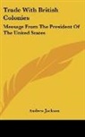 Andrew Jackson - Trade With British Colonies