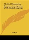 John Walker - A Critical Pronouncing Dictionary And Expositor Of The English Language