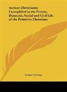 Lyman Coleman - Ancient Christianity Exemplified in the Private, Domestic, Social and Civil Life of the Primitive Christians