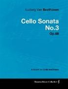 Ludwig van Beethoven - Ludwig Van Beethoven - Cello Sonata No. 3 - Op. 69 - A Score for Cello and Piano