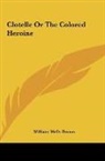 William Wells Brown - Clotelle Or The Colored Heroine