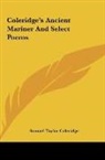 Samuel Taylor Coleridge - Coleridge's Ancient Mariner And Select Poems