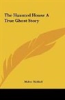 Walter Hubbell - The Haunted House A True Ghost Story
