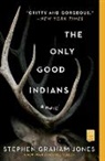 Stephen Graham Jones, Jones Stephen Graham - The Only Good Indians
