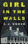 A J Gnuse, A. J. Gnuse - Girl in the Walls