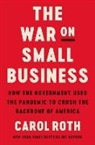Carol Roth, Roth Carol - The War on Small Business