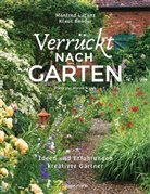 Klaus Bender, Manfre Lucenz, Manfred Lucenz, Marion Nickig - Verrückt nach Garten. Ideen und Erfahrungen kreativer Gärtner