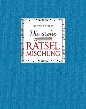 Eberhard Krüger - Die große Rätselmischung - Geschenkedition - 352 Seiten in edler Hardcoverausstattung und im großen Format