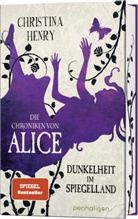 Christina Henry - Die Chroniken von Alice - Dunkelheit im Spiegelland