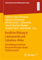 Fabienne-Agnes Baumann, Dietma Frommberger, Dietmar Frommberger, Michael Gessler, Michael Gessler u a, Larissa Holle... - Berufliche Bildung in Lateinamerika und Subsahara-Afrika