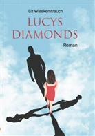 Liz Wieskerstrauch, Dagma Neubronner, Dagmar Neubronner - Lucys Diamonds
